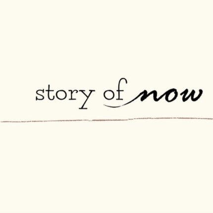 Story of now